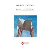 Un uomo, un cane, una città - Marco Lodoli - Guanda - ebook (ePub) - Livre