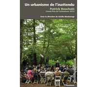 Un Urbanisme De L'inattendu - Patrick Bouchain, Grand Prix De L'urbanisme 2019