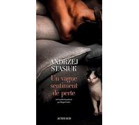 Un vague sentiment de perte Andrzej Stasiuk (Auteur), Margot Carlier (Traduction)