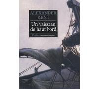 Alexander Kent – Un vaisseau de haut bord – Roman – Broché – Phebus Creation