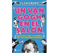 Un Van Gogh en el salón: ¿Quién dijo que la historia del arte no era divertida?