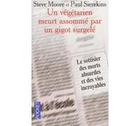 Un végétarien meurt assomé par un gigot surgelé, le sottisier des morts absurdes et des vies incroyables