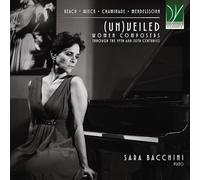 Sara Bacchini – (un)Veiled : Compositrices aux XIXe et XXe siècles – CD