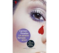 Un Veneno Llamado Amor. De Pasiones, Celos Y Muerte