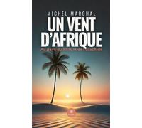 Un vent d'Afrique Au pays du khat et de l'arachide - Michel Marchal - Le Lys Bleu - broché - Roman
