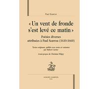 Un Vent de Fronde S'Est Leve Ce Matin. Poesies Diverses Attribuees a Paul Scarron