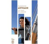 Un vent de liberté Florence Arthaud (Auteur), Olivier de Kersauson (Préface)