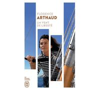 Un vent de liberté - Florence Arthaud - J'ai Lu - Poche - Récit