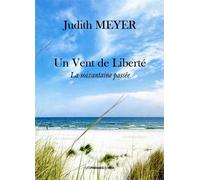 Un vent de liberte La soixantaine passée - Judith Meyer - Presses Du Midi - broché - Roman