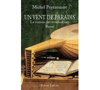 Un vent de paradis: Le roman des troubadours