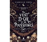 Un vent d'or et de poussières - La société de minuit T3: Qui sème le vent récolte la tempête.