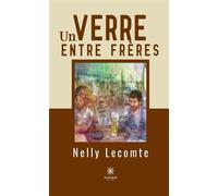 Un verre entre frères - Nelly Lecomte - Le Lys Bleu - broché - Roman