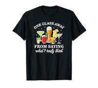 Un Verre Loin de dire ce Que Je Pense Vraiment T-Shirt