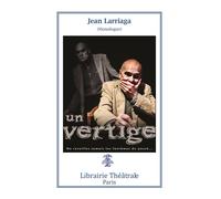 Un vertige - Jean Larriaga - Librairie Theatrale - broché - Théâtre
