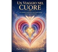 UN VIAGGIO NEL CUORE: Un percorso monfortano verso l’unione mistica con Cristo-Saggezza