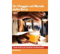 Un Viaggio nel Mondo della Birra: Guida Pratica per Studenti e Professionisti