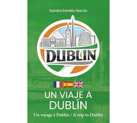 Un viaje a Dublín: Un voyage à Dublin / A trip to Dublin