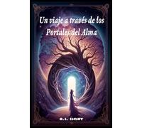 Un viaje a través de los Portales del Alma: Libro sanación espiritual autoconocimiento amor propio transformación, sabiduría y conexión interior