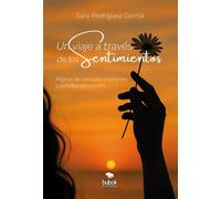 Un viaje a través de los sentimientos Páginas de consuelo, inspiración y autodescubrimiento - Sara Rodríguez García - Editorial Bubok Publishing - ebook (ePub) - Livre
