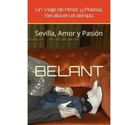 Un Viaje de Amor y Poesía, Sevilla en el tiempo: Sevilla, Amor y Pasión