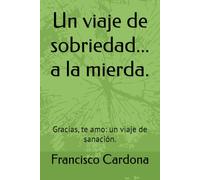 Un viaje de sobriedad... a la mierda.: Gracias, te amo: un viaje de sanación.