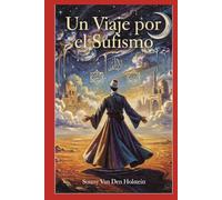 Un Viaje por el Sufismo: El Susurro del Alma