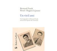 Un vieil ami: Une biographie de Bernard Frank suivie de la réponse de l'intéressé