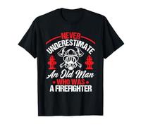 Un Vieil Homme Pompier à la Retraite ne sous-estime jamais T-Shirt
