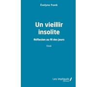 Un vieillir insolite: Réflexion au fil des jours