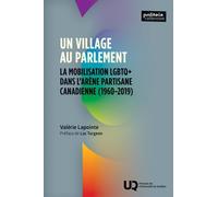 Un Village Au Parlement - La Mobilisation Lgbtq+ Dans L'arène Partisane Canadienne (1960-2019) 2025
