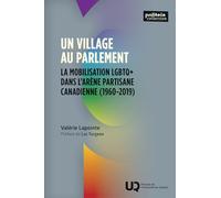 Un village au Parlement: La mobilisation LGBTQ+ dans l'arène partisane canadienne (1960-2019) (2025)