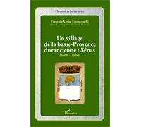 Un village de la basse-Provence durancienne : Sénas (1600-1960)
