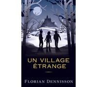 Un village étrange - Florian Dennisson - L'oiseau Noir - broché - Roman junior