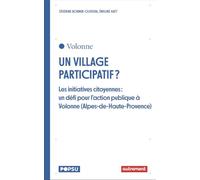 Un village participatif ?: Les initiatives citoyennes : un défi pour l'action publique à Volonne (Alpes-de-Haute-Provence)