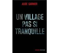 Un village pas si tranquille Aude Garnier (Auteur)
