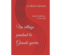 Un village pendant la Grande guerre.: Mesnil-Sellières. 1914-1918