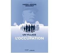 Un village sous l'occupation - Pierre-Jérôme Biscarat - Passés Composés - broché - Essai