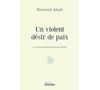 Un Violent Désir De Paix - 110 Sentinelles Pour Notre Temps