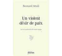 Un violent désir de paix Bernard Attali (Auteur)