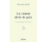 Un violent désir de paix: Les 110 sentinelles de notre temps