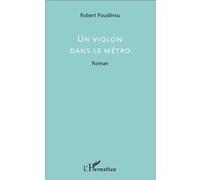 Robert Poudérou – Un violon dans le métro – Roman – Broché