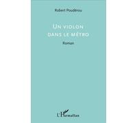 Robert Poudérou – Un violon dans le métro – Roman – Broché