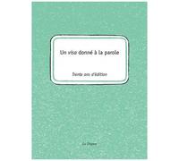Un Visa Donné À La Parole - Trente Ans D'édition