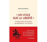 Un Voile Sur La Liberté - La Révolution Française, Du Libéralisme À La Terreur