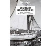 Un voilier nommé Kurun Dans le sillage de Jacques-Yves Le Toumelin - Michel Germain - Nautilus Medias - broché - Récit