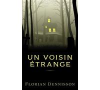 Un voisin étrange - Florian Dennisson - L'oiseau Noir - broché - Roman junior