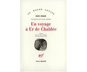 Un voyage à Ur de Chaldée - le palais des vases brisés - David Shahar - Gallimard - Livre