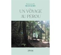 Un voyage au Pérou - Emmanuelle Massacry - Verone Eds - broché - Récit