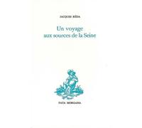 Un voyage aux sources de la Seine - Jacques Réda - Fata Morgana - broché - Livre