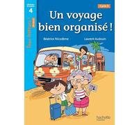 Un voyage bien organisé ! Niveau 4 - Tous lecteurs ! Romans - Livre élève - Ed. 2014
